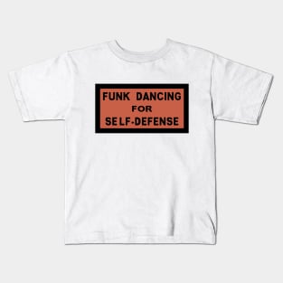 Funk Dancing For Self-Defence Kids T-Shirt